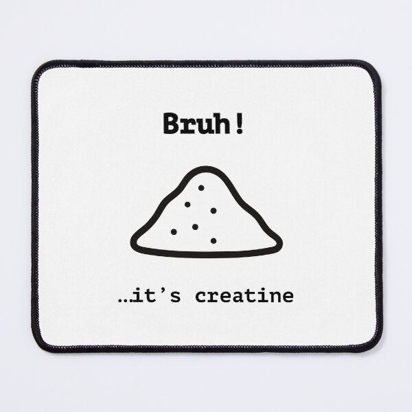 Item preview, Bruh! It's creatine. designed and sold by AngryBob.