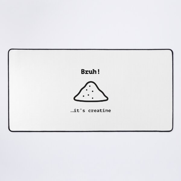 Item preview, Bruh! It's creatine. designed and sold by AngryBob.