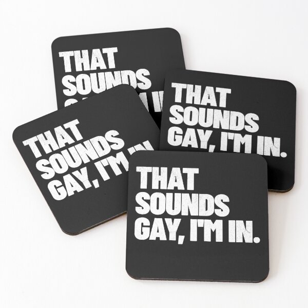 Item preview, That sounds gay, I'm in. designed and sold by Primotees.