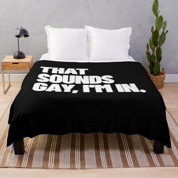 Item preview, That sounds gay, I'm in. designed and sold by Primotees.