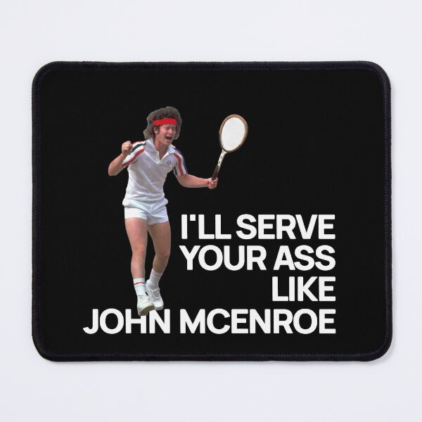 Item preview, I'll serve your ass like John McEnroe designed and sold by Primotees.