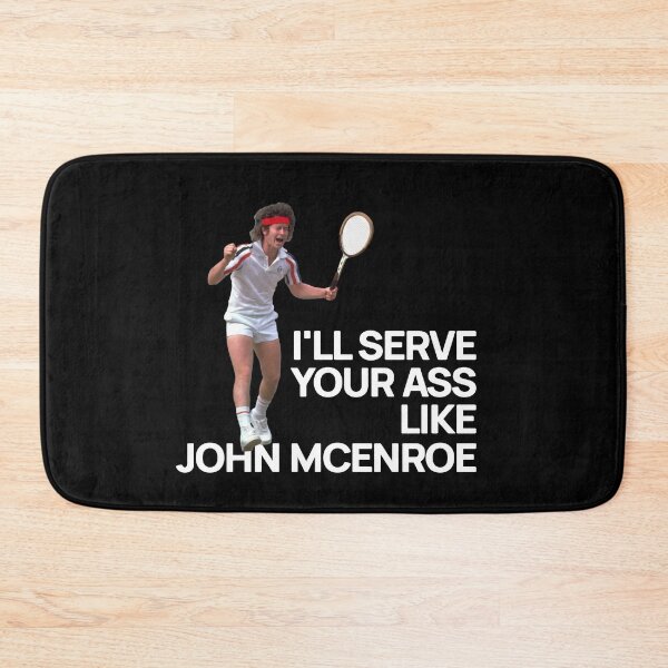 Item preview, I'll serve your ass like John McEnroe designed and sold by Primotees.