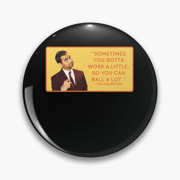 Item preview, Ball A Lot Soethimes You Gotta Work A Little So You Cn Ball A Lot Tom Haverford  designed and sold by KIMSIYOON85.