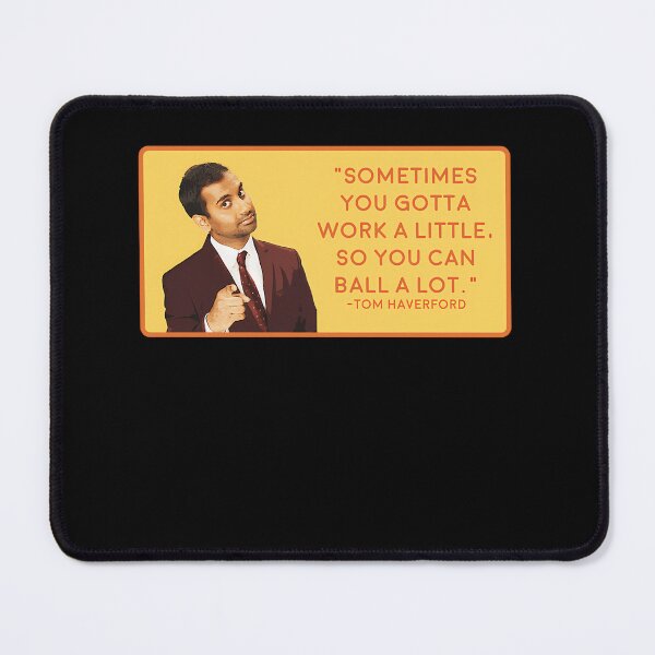 Item preview, Ball A Lot Soethimes You Gotta Work A Little So You Cn Ball A Lot Tom Haverford  designed and sold by KIMSIYOON85.