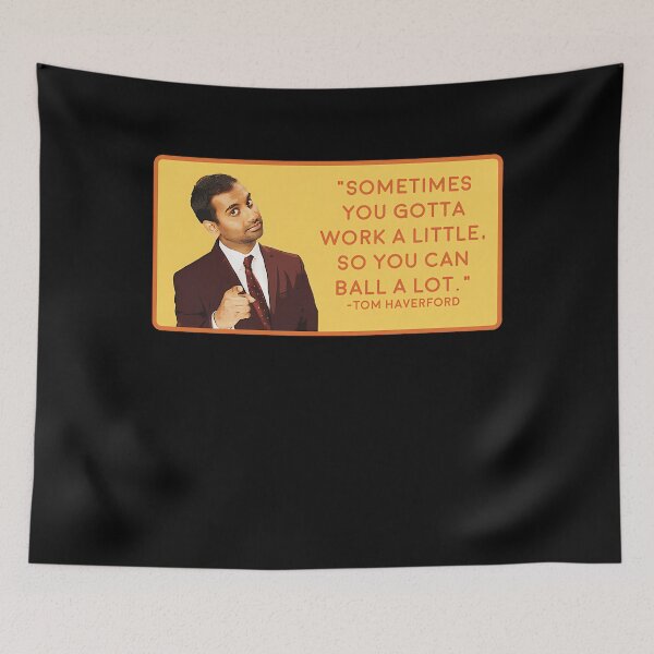 Item preview, Ball A Lot Soethimes You Gotta Work A Little So You Cn Ball A Lot Tom Haverford  designed and sold by KIMSIYOON85.
