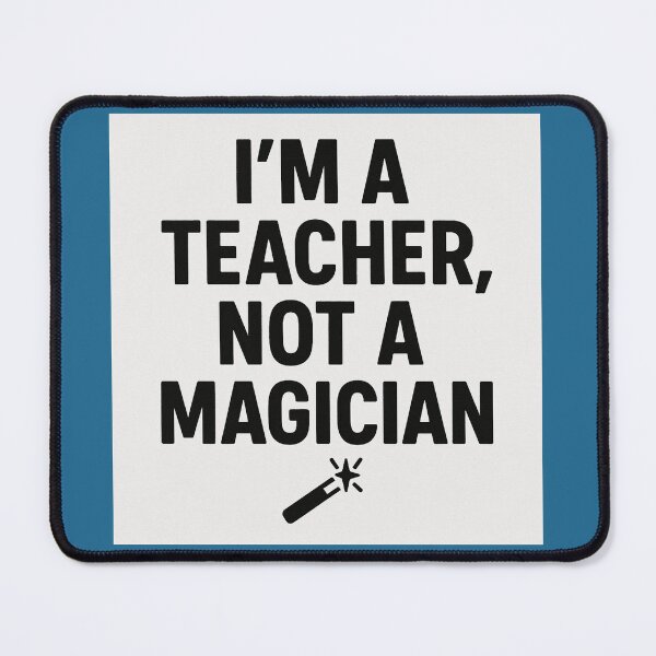 Item preview, I’m a Teacher Not a Magician Teaching Humor Design designed and sold by Graphic  Grove.