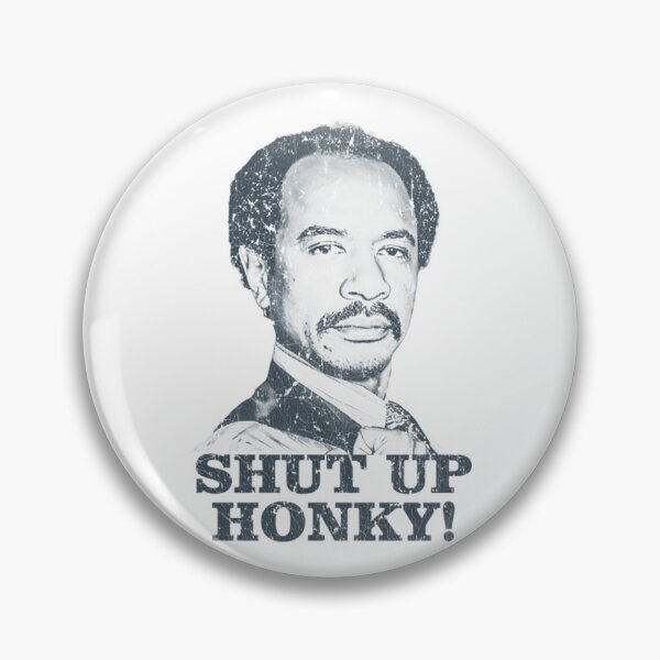 Item preview, Shut Up Honky - The Jeffersons designed and sold by TowersStreet.