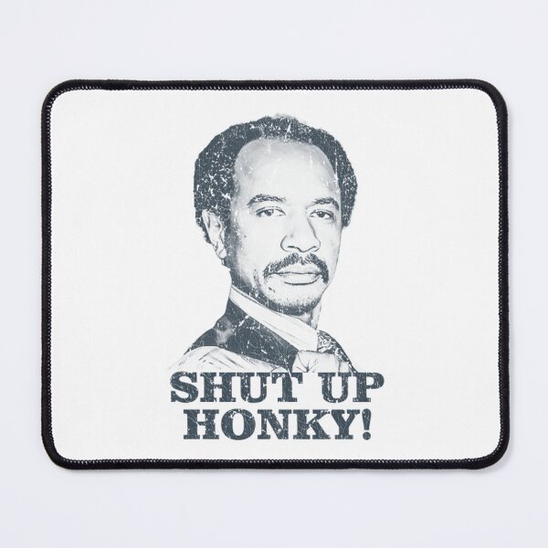 Item preview, Shut Up Honky - The Jeffersons designed and sold by TowersStreet.