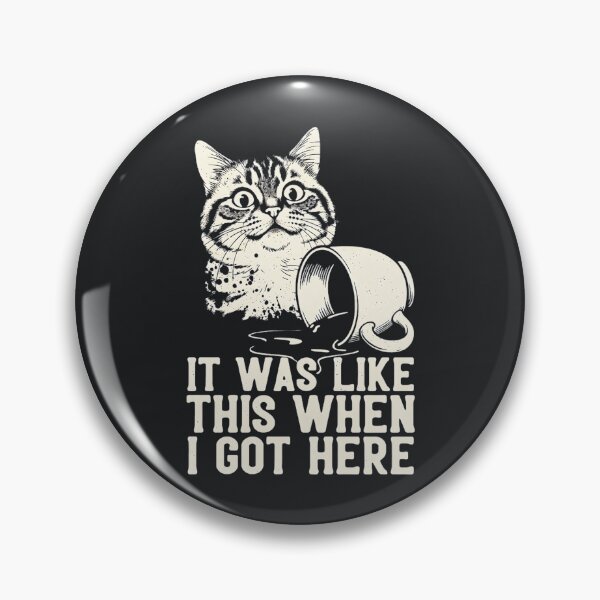 Item preview, It Was Like This When I Got Here – Funny Cat Meme designed and sold by Taans-Creation.