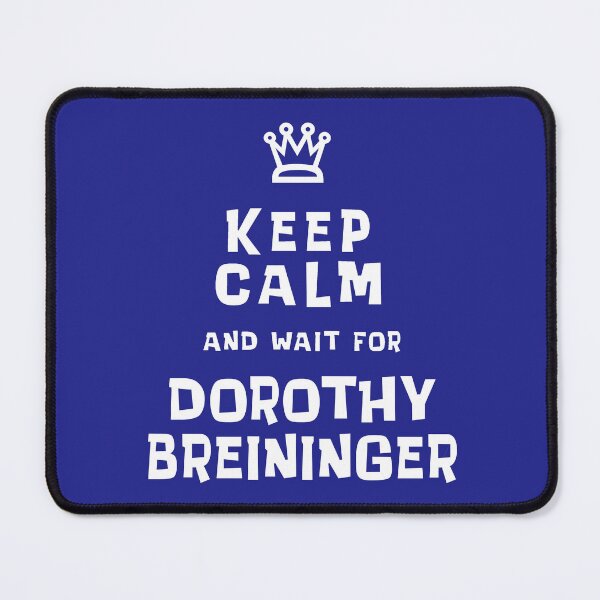 Item preview, Keep Calm and wait for Dorothy Breininger designed and sold by Normbot2000.