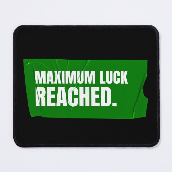 Item preview, Maximum Luck Reached designed and sold by Wow.Monique.