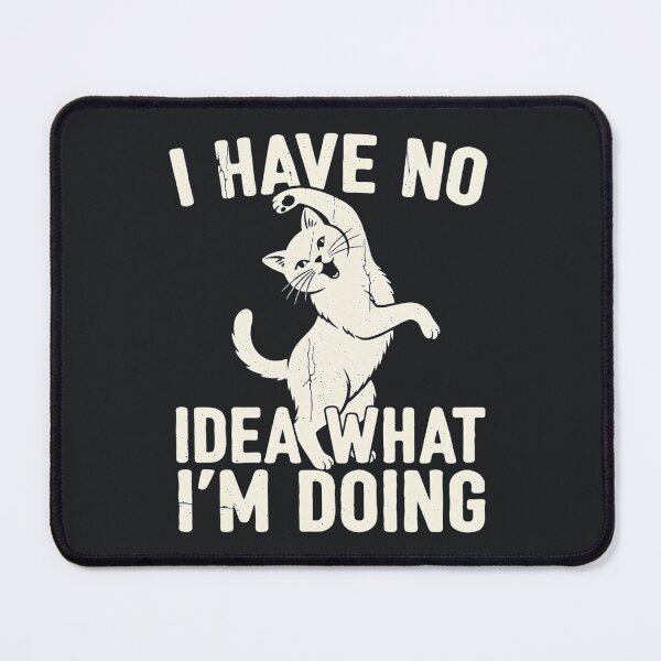 Item preview, I Have No Idea What I’m Doing – Funny sarcastic Cat Quote designed and sold by Taans-Creation.