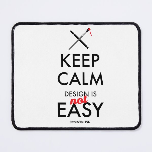 Item preview, Keep Calm Design Is Not Easy Quote designed and sold by StreetVibe-IND.