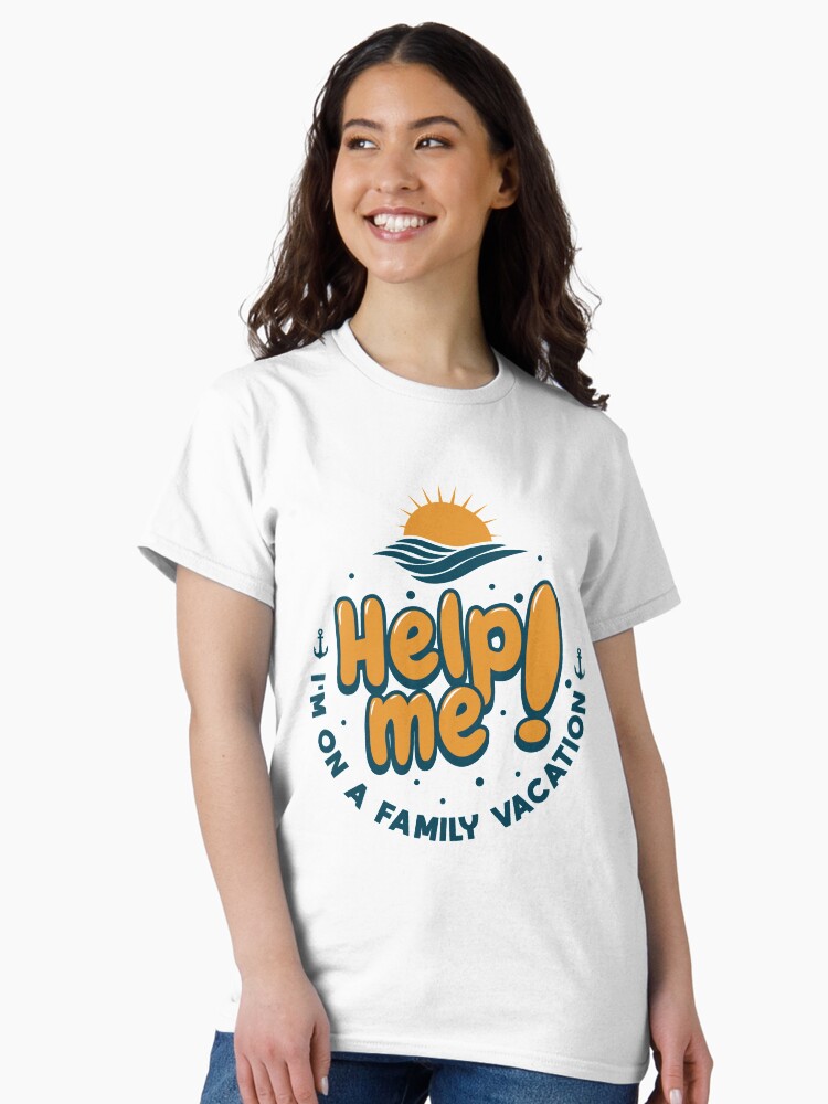 Thumbnail 2 von 7, Classic T-Shirt, Help Me I'm On A Family Vacation - Cruise Vacation Gift designt und verkauft von yeoys.
