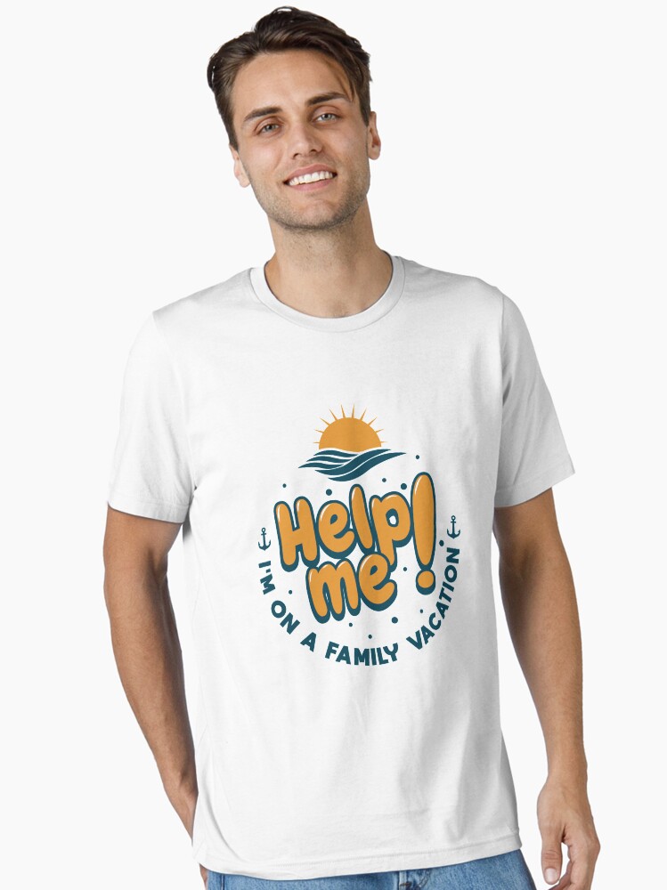 Thumbnail 1 von 7, Essential T-Shirt, Help Me I'm On A Family Vacation - Cruise Vacation Gift designt und verkauft von yeoys.