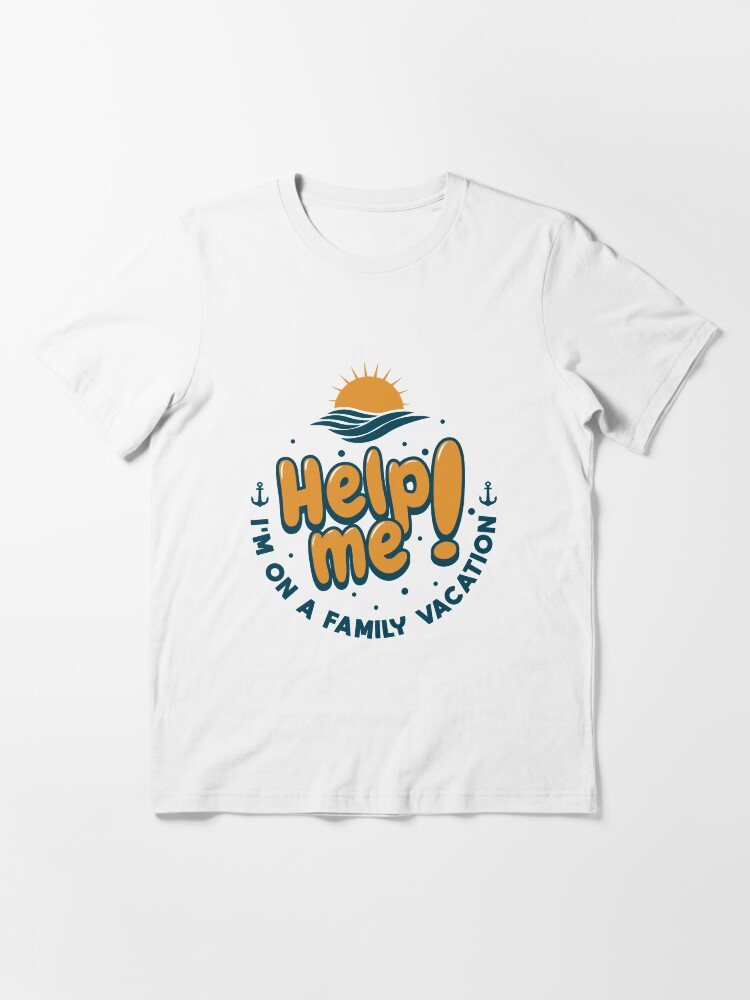 Thumbnail 3 von 7, Essential T-Shirt, Help Me I'm On A Family Vacation - Cruise Vacation Gift designt und verkauft von yeoys.