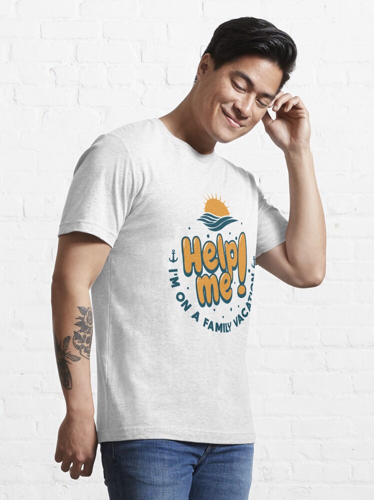 Essential T-Shirt mit Help Me I'm On A Family Vacation - Cruise Vacation Gift, designt und verkauft von yeoys