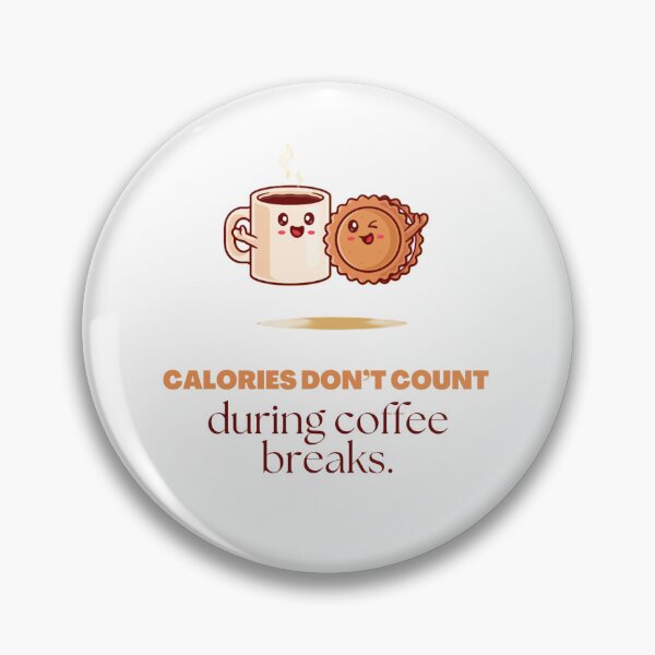 Item preview, Calories don't count, during coffee breaks. designed and sold by LinseyStyle.