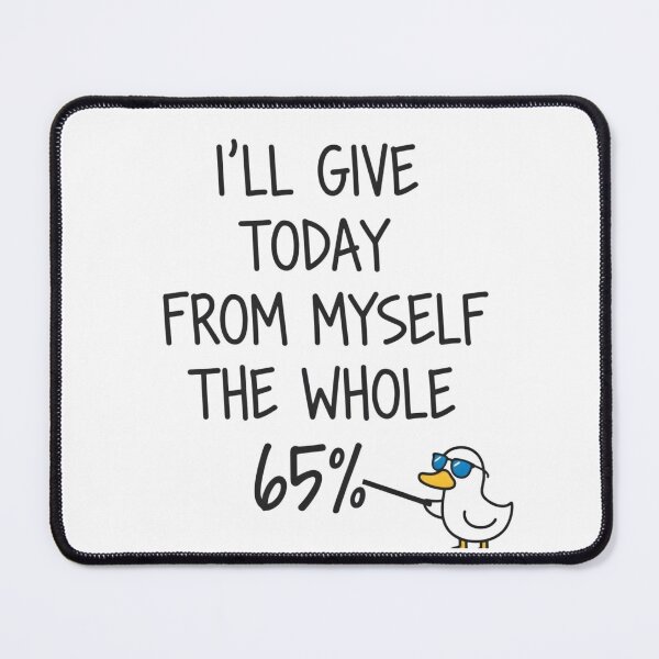 Item preview, 65 Percent Effort Duck designed and sold by DrukNaStyl.