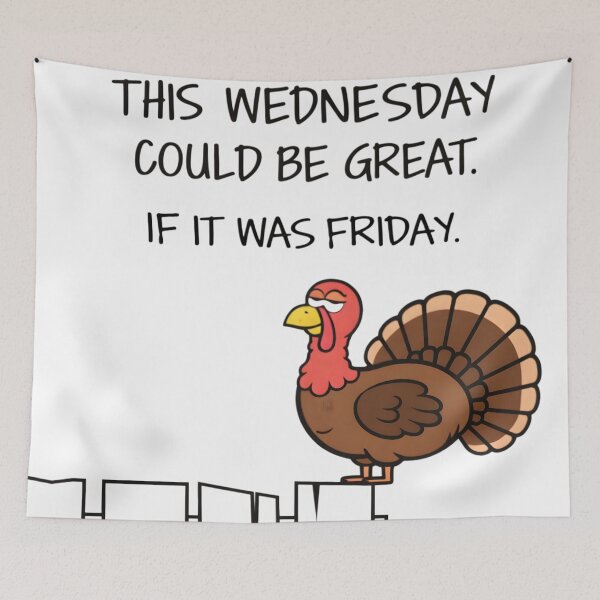 Item preview, Wednesday Could Be Great If It Was Friday designed and sold by DrukNaStyl.