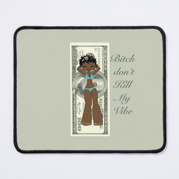 Item preview, b*tch don't kill my vibe designed and sold by Deszia.