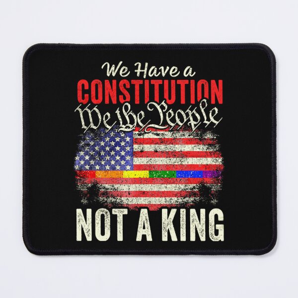 Item preview, No Kings in America We Have A Constitution Not A King lgbt designed and sold by MackenzieBin.
