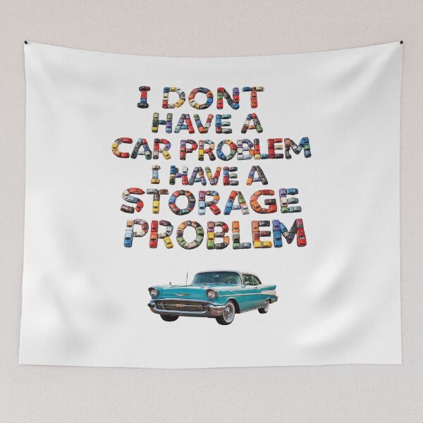 Item preview, I Don't Have a Car Problem I Have a Storage Problem designed and sold by Jusiasw.