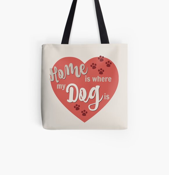 Home Is Where My Dog Is Red Dog Slogan Gifts for Dog Lovers All Over Print Tote Bag