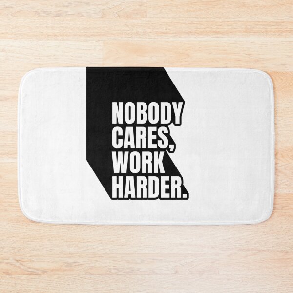 Item preview, Nobody Cares Work Harder designed and sold by Dondonmart.
