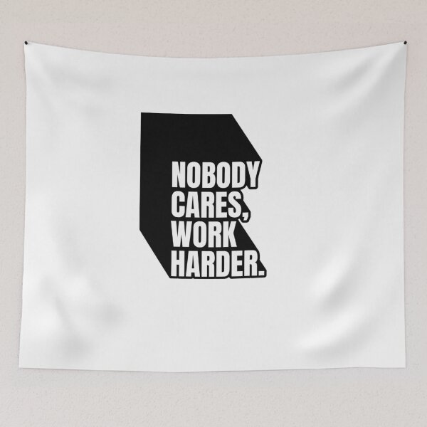 Item preview, Nobody Cares Work Harder designed and sold by Dondonmart.