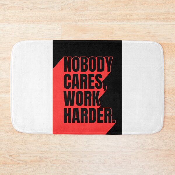 Item preview, Nobody Cares Work Harder designed and sold by Dondonmart.