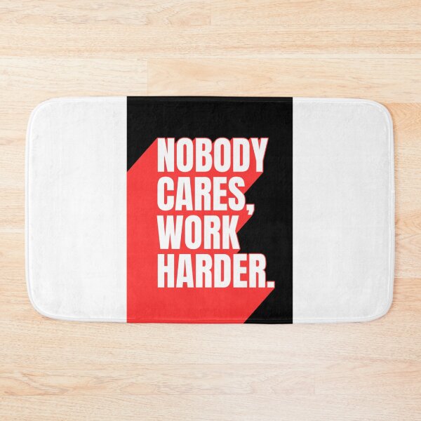 Item preview, Nobody Cares Work Harder designed and sold by Dondonmart.