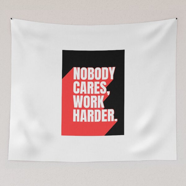Item preview, Nobody Cares Work Harder designed and sold by Dondonmart.
