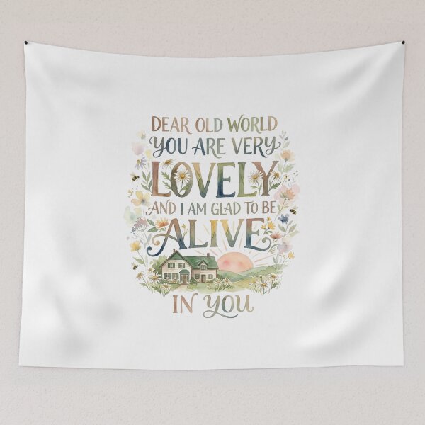 Item preview, Dear Old World You Are Very Lovely And I Am Glad To Be Alive In You Green Gables designed and sold by Fenay Designs.
