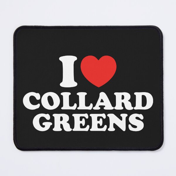 Item preview, I Love Collard Greens designed and sold by shitpostee.