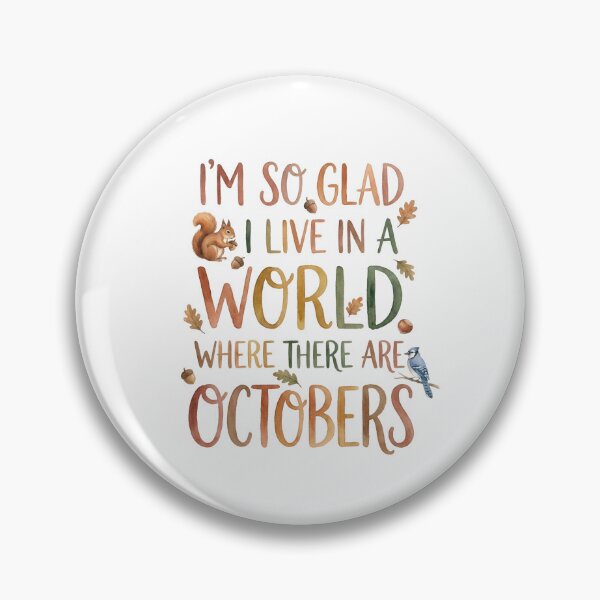Item preview, I'm So Glad I Live In A World Where There Are Octobers Lucy Maud Montgomery designed and sold by Fenay Designs.