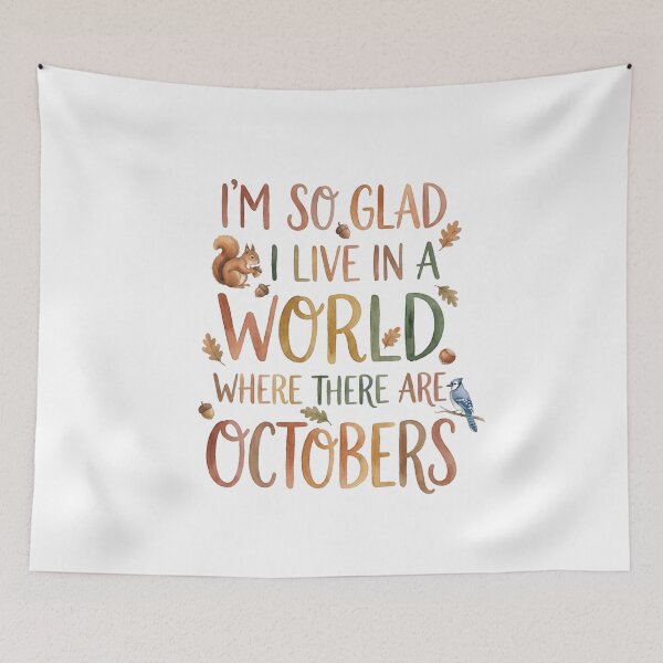 Item preview, I'm So Glad I Live In A World Where There Are Octobers Lucy Maud Montgomery designed and sold by Fenay Designs.