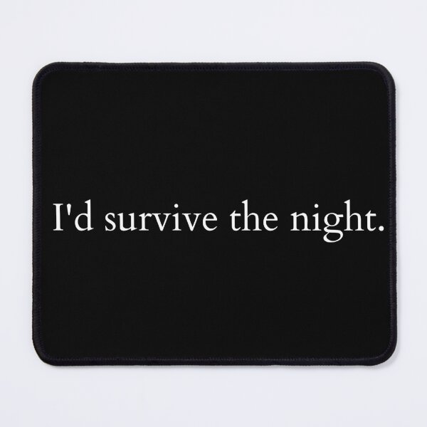 Item preview, I'd survive the night. designed and sold by Soire.