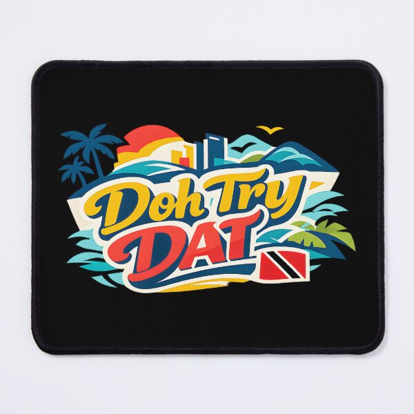 Item preview, Doh Try Dat  - Trini Slang designed and sold by tw2us.