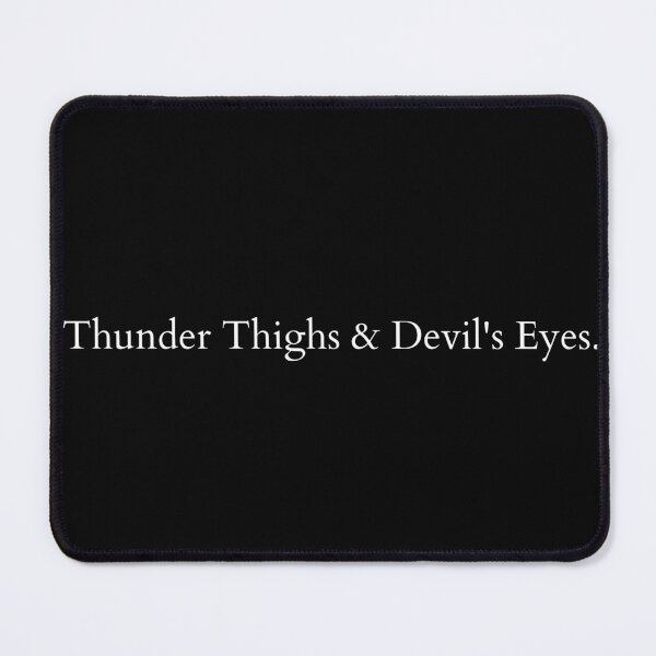 Item preview, Thunder Thighs & Devil's Eyes. designed and sold by Soire.