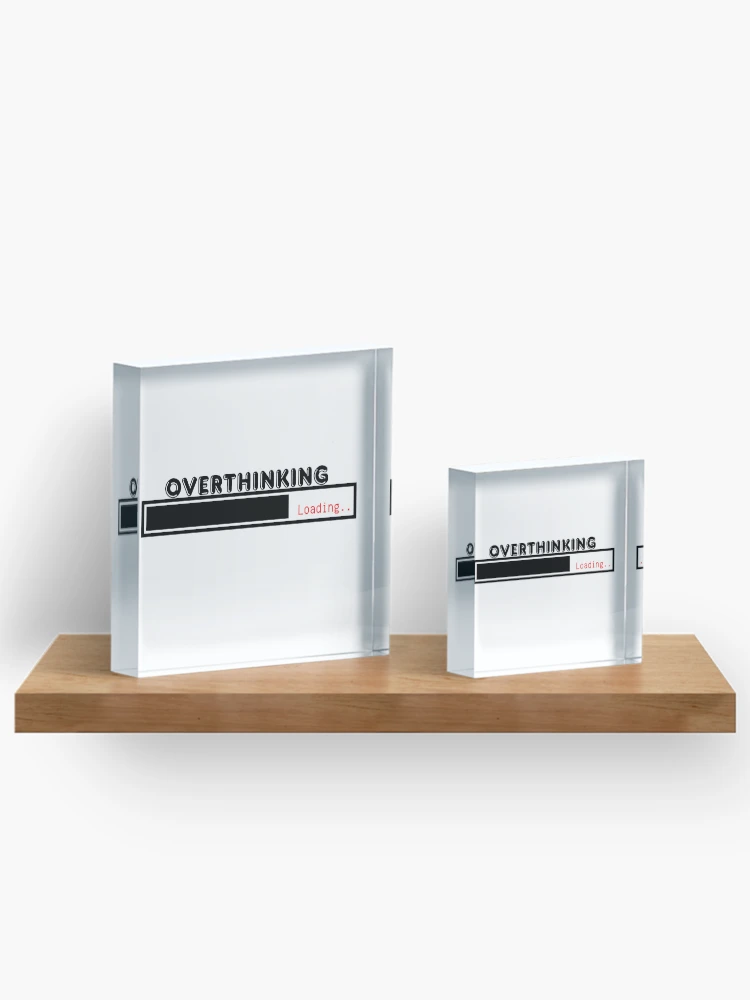 Thumbnail 3 of 5, Acrylic Block, Overthinking Loading – Relatable Sticker designed and sold by CtrlSlayStudio.