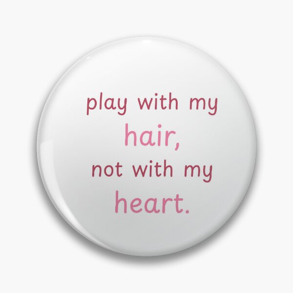 Item preview, Play with my hair, not with my heart designed and sold by BlissThreads.