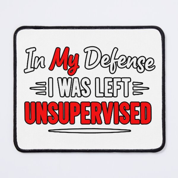 Item preview, In My Defense I Was Left Unsupervised - Funny Sarcastic Quote Typography designed and sold by Tamer ⭐⭐⭐⭐⭐.