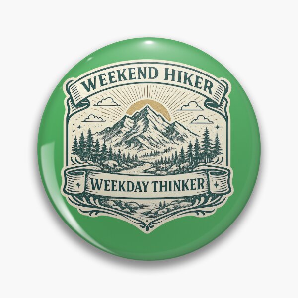 Item preview, Weekend Hiker Weekday Thinker Badge designed and sold by Raddoodles.