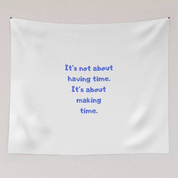 Item preview, It's not about having time. designed and sold by BlissThreads.