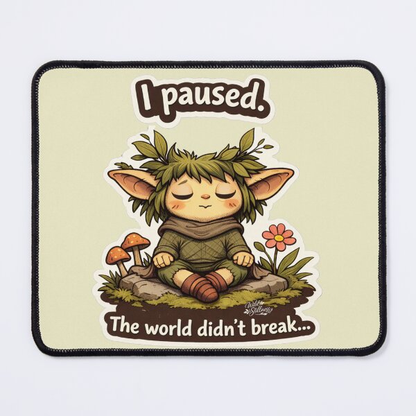 Item preview, I Paused. The world didn't break. designed and sold by WildStillness.