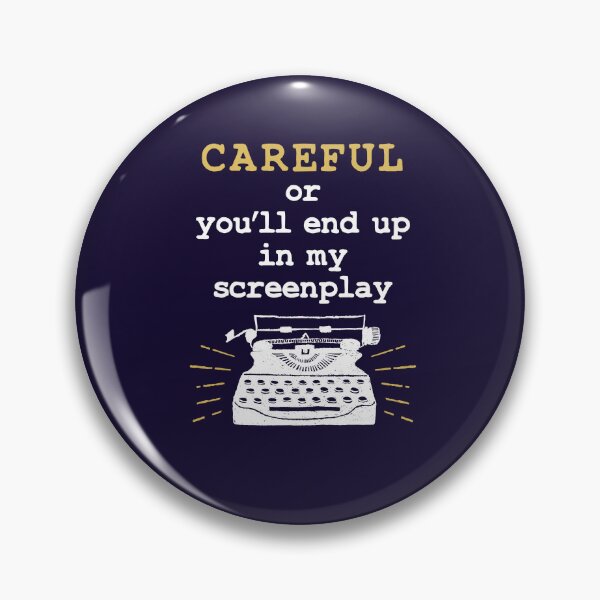Item preview, Careful or You'll End Up in my Screenplay Funny Screenwriter designed and sold by jaygo.