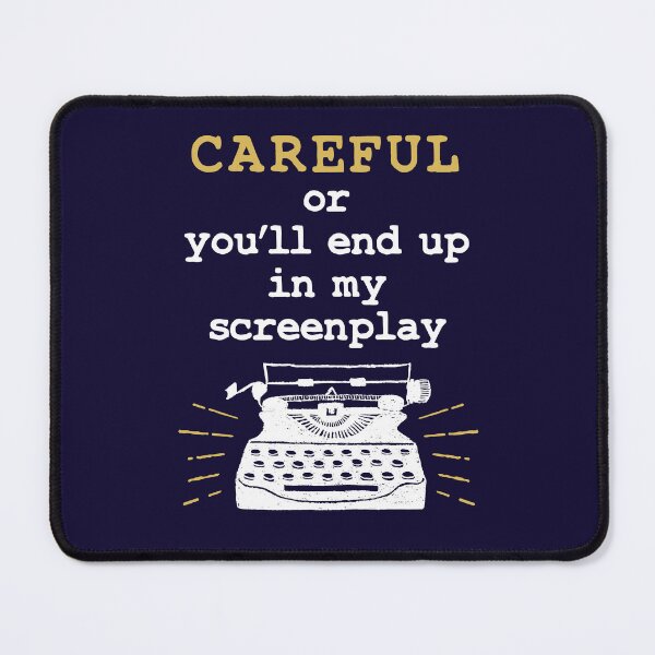 Item preview, Careful or You'll End Up in my Screenplay Funny Screenwriter designed and sold by jaygo.