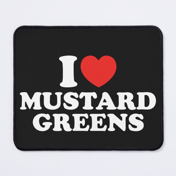 Item preview, I Love Mustard Greens designed and sold by shitpostee.