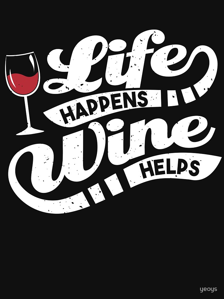 Thumbnail 7 von 7, Essential T-Shirt, Life Happens Wine Helps - Funny Wine Quote Gift designt und verkauft von yeoys.